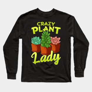 Funny Crazy Plant Lady Planting & Gardening Pun Long Sleeve T-Shirt